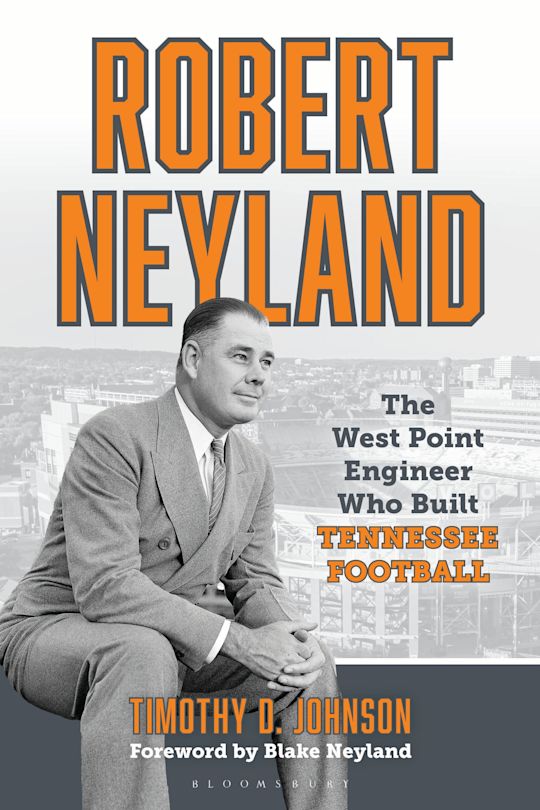 Book Cover of Book by Timothy Johnson, Robert Neyland The West Point Engineer Who Built Tennessee Football

